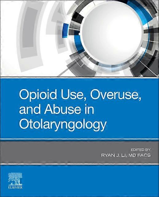 Opioid Use Overuse And Abuse In Otolaryngology Paperback