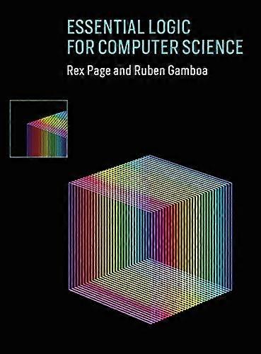 Essential Logic for Computer Science (The MIT Press)