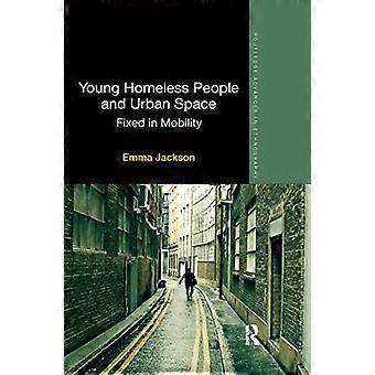 Jonge daklozen en stedelijke ruimte: gefixeerd in mobiliteit (Routledge Advances in Ethnography)