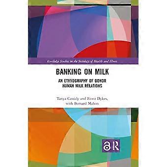Banking on Milk: Eine Ethnographie der Spendermilchbeziehungen (Routledge-Studien zur Soziologie von Gesundheit und Krankheit)