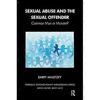 The Sexual Abuse and the Sexual Offender: Common Man or Monster? (The Forensic Psychotherapy Monograph Series)