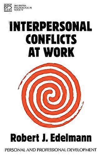 Interpersonal Conflicts at Work (Personal and Professional Development)