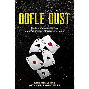 Oofle Dust: Die Geschichte von Albert le Bas, Irlands führendem magischen Entertainer