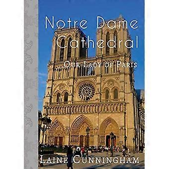 Kathedrale Notre Dame: Unsere Liebe Frau von Paris (Reisefotokunst)