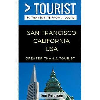 Större än en turist - San Francisco Kalifornien USA : 50 resetips från en lokal