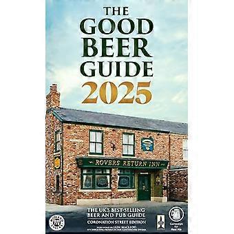 The Good Beer Guide 2025 Coronation Street Edition