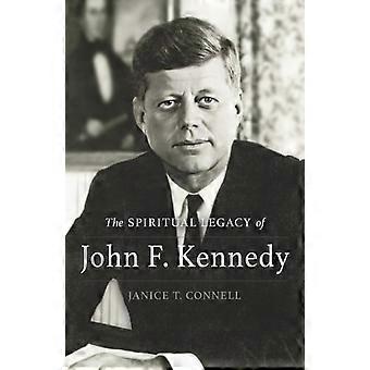 The SPIRITUAL LEGACY of John F. Kennedy