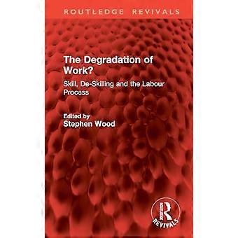 Die Degradierung der Arbeit? Kompetenzverlust und der Arbeitsprozess