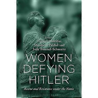 Women Defying Hitler Rescue And Resistance Under The Nazis - Bloomsbury Publishing PLC - Hardcover - en Book