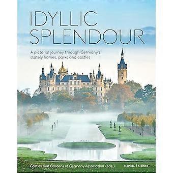 Idyllic Splendour (revised and expanded edition) A pictorial journey through Germanys stately homes parks and castles