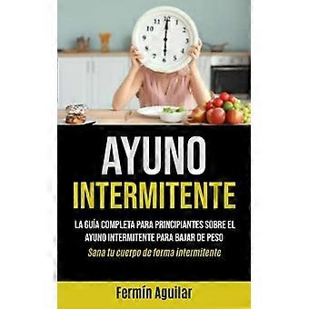 Ayuno Intermitente La Gua Completa Para Principiantes Sobre El Ayuno Intermitente
