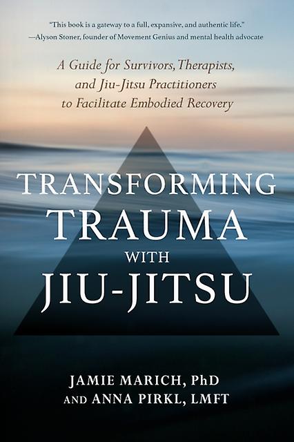 Transforming Trauma With Jiujitsu by Anna Pirkl Paperback