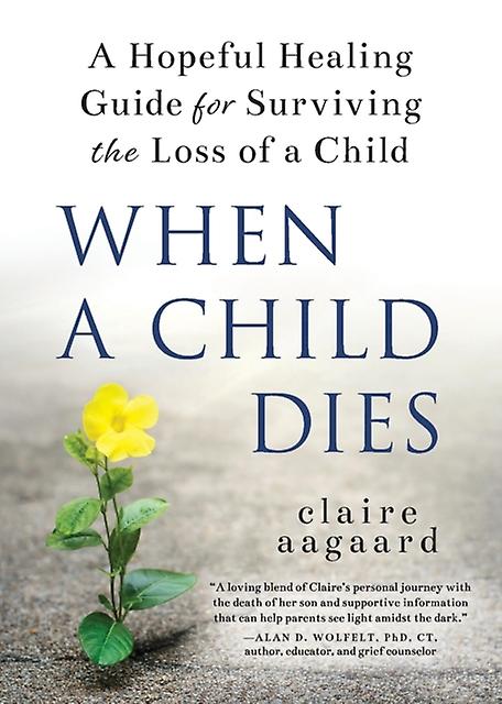 When A Child Dies by Claire Aagaard Paperback