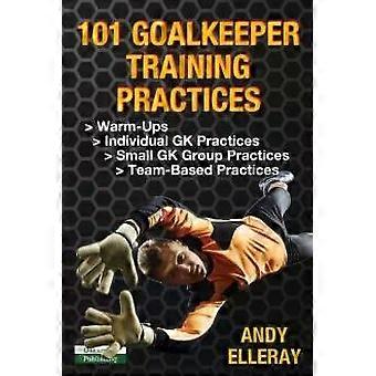 101 Goalkeeper Training Practices - Andy Elleray