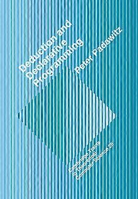 Deductive  Declarative Programming 28 Cambridge Tracts in Theoretical Computer Science Series Number 28
