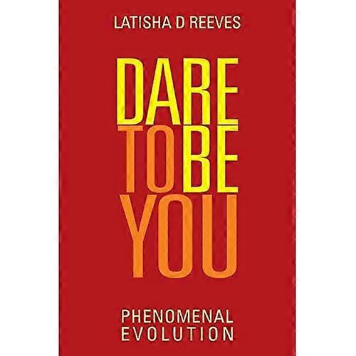 Dare to Be You: Phenomenal Evolution