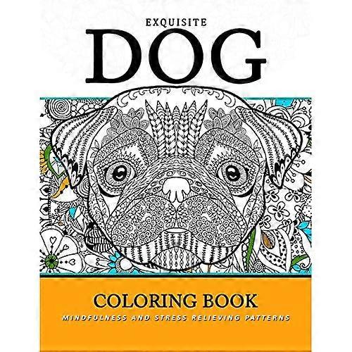 Exquiste Dog Coloring Book: Mindfulness and Stress Relieving Patterns