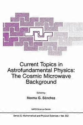 Current Topics in Astrofundamental Physics: The Cosmic Microwave Background