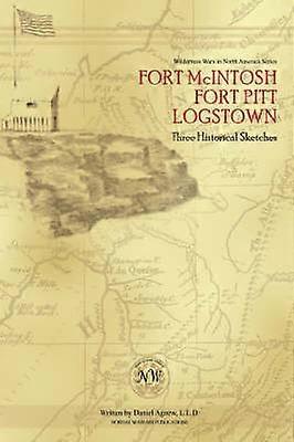 Fort McIntosh Fort Pitt Logstown