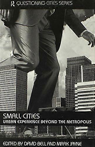 Small Cities Urban Experience Beyond the Metropolis