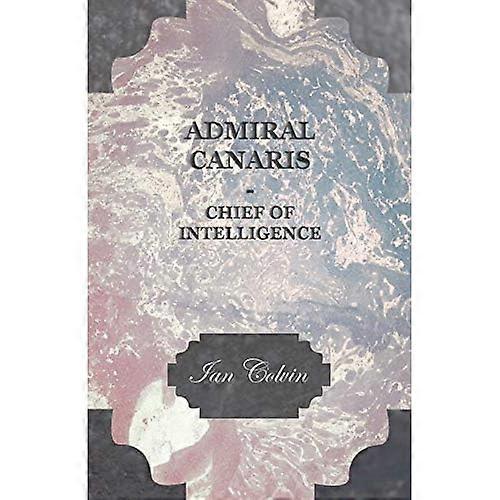 Admiral Canaris - Chief of Intelligence