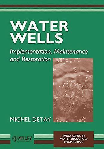 Water Wells: Implementation Maintenance and Restoration