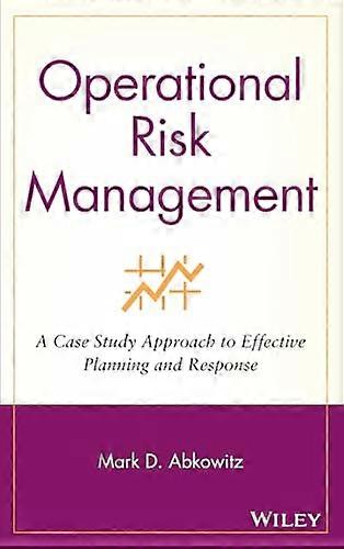 Operational Risk Management: A Case Study Approach to Effective Planning and Response