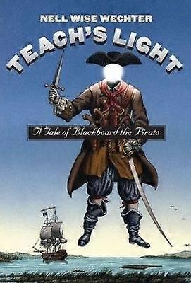 Teach`s Light - A Tale of Blackbeard the Pirate
