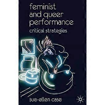 Feminist and Queer Performance: Critical Strategies