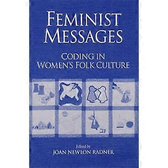 Feministische berichten: Coderen in vrouwen volkscultuur (publicaties van de Amerikaanse Folklore Society)