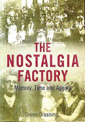 The Nostalgia Factory: Memory, Time and Ageing