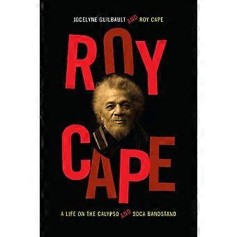 Roy Kap: Ein Leben auf der Calypso und Soca Musikpavillon