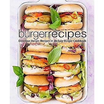 Burger-Rezepte: Leckere Burger-Rezepte in einem einfachen Burger-Kochbuch (2. Auflage)
