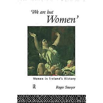 Wir sind nur Frauen: Frauen in Irlands Geschichte