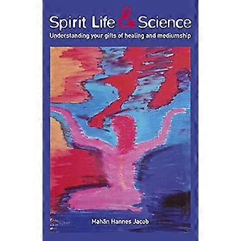 Spirit Life & Science - Deine Gaben der Heilung und Medialität verstehen