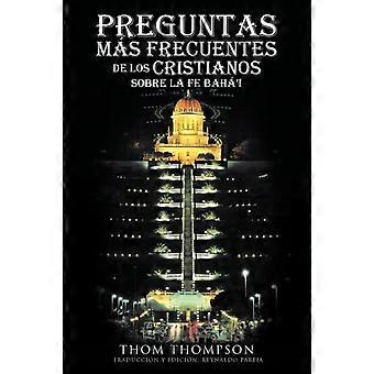 Preguntas Mas Frecuentes De Los Cristianos Sobre La Fe Baha'i - Thom Thompson - Paperback - en Book