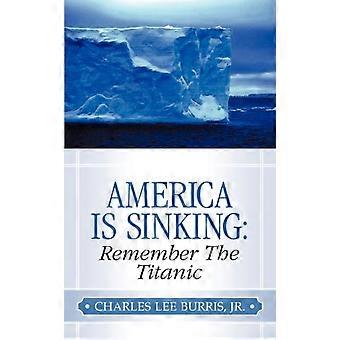 America Is Sinking Remember The Titanic - Jr. Charles Lee Burris - Paperback - en Book