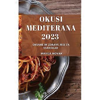 Okusi Mediterana 2023 Okusne In Zdrave Jedi Za Vsakogar