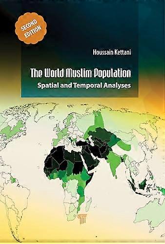 The World Muslim Population (Second Edition) Spatial and Temporal Analyses