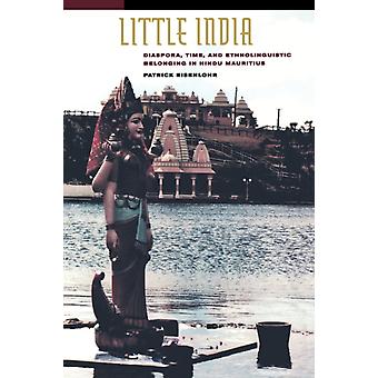 Little India Diaspora Time And Ethnolinguistic Belonging In Hindu Mauritiu - Patrick Eisenlohr