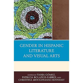 Gender In Hispanic Literature And Visual Arts - Bloomsbury Publishing PLC