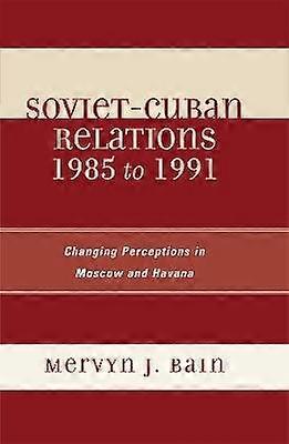 Soviet-Cuban Relations 1985 to 1991