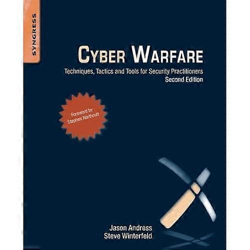 Cyber Warfare: Techniques, Tactics and Tools for Security Practitioners