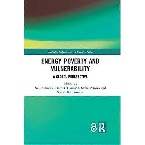 Energy Poverty and Vulnerability: A Global Perspective (Routledge Explorations in Energy Studies)