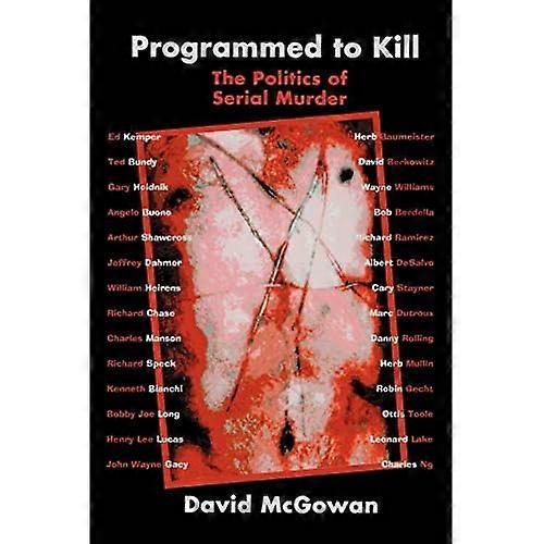 Programmed to Kill: The Politics of Serial Murder