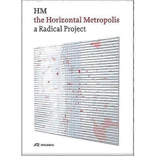 Die horizontale Metropole: Ein radikales Projekt