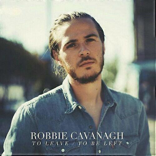 Robbie Cavanagh To LeaveTo Be Left CD (2017)
