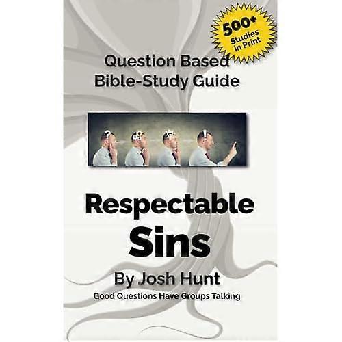 Question-Based Bible Study Guides -- Respectable Sins: Good Questions Have Groups Talking