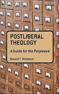 Postliberal Theology: A Guide for the Perplexed