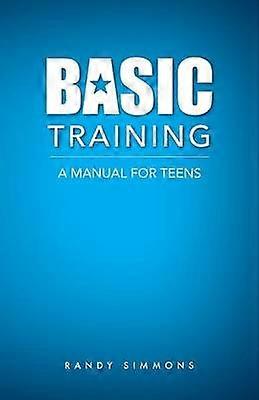 Basic Training A Manual For Teens